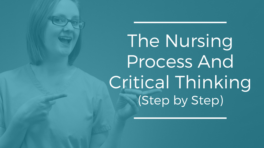The Nursing Process and Critical Thinking (Step by Step)