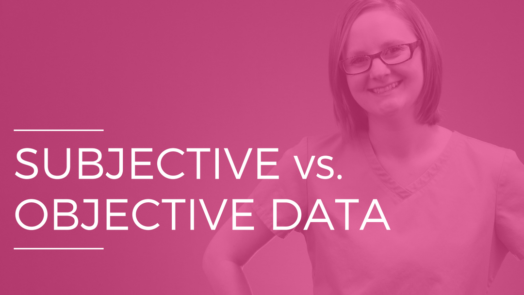 Subjective vs Objective Data (Nursing)