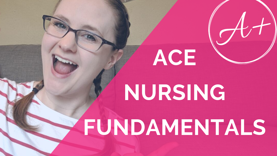 How To ACE Nursing Fundamentals (+ Critical Thinking Tips!)